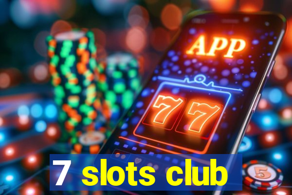 7 slots club