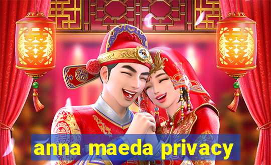 anna maeda privacy