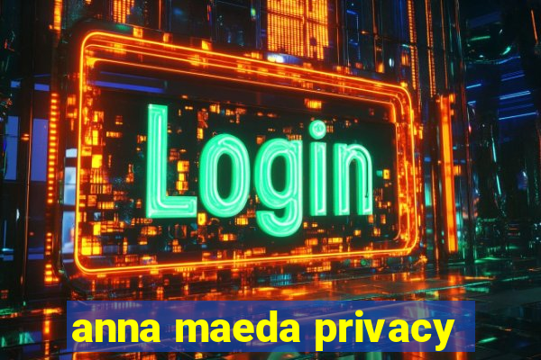 anna maeda privacy