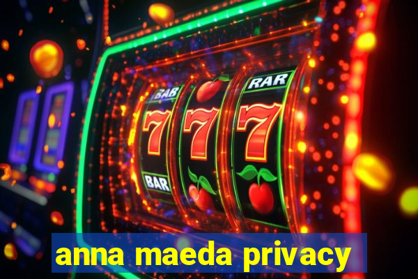 anna maeda privacy