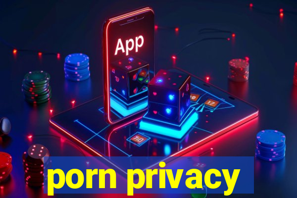 porn privacy