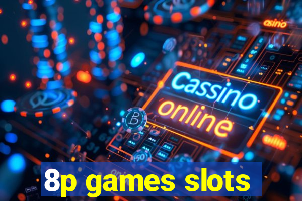 8p games slots