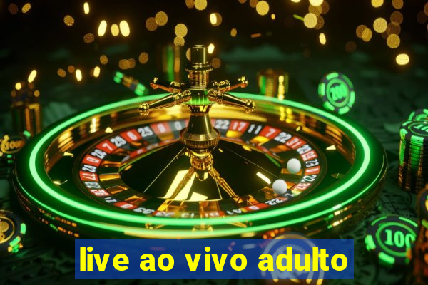 live ao vivo adulto