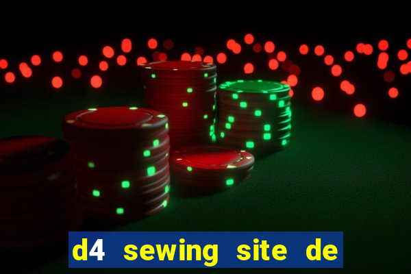 d4 sewing site de relacionamento login