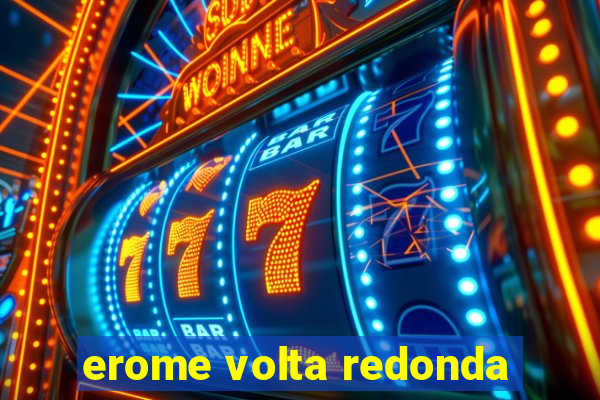 erome volta redonda