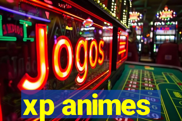 xp animes