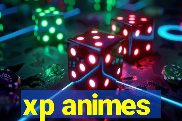 xp animes