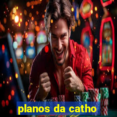 planos da catho