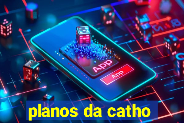 planos da catho