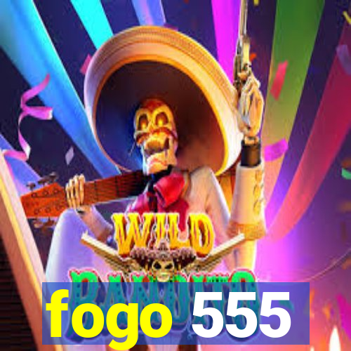 fogo 555