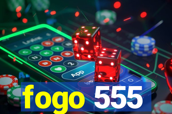 fogo 555