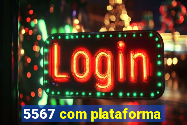 5567 com plataforma