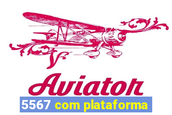 5567 com plataforma