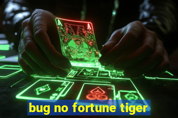 bug no fortune tiger