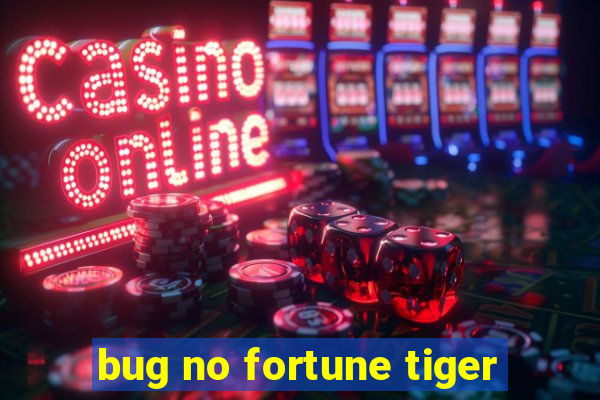 bug no fortune tiger