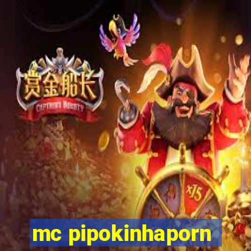 mc pipokinhaporn