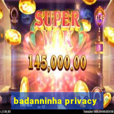 badanninha privacy