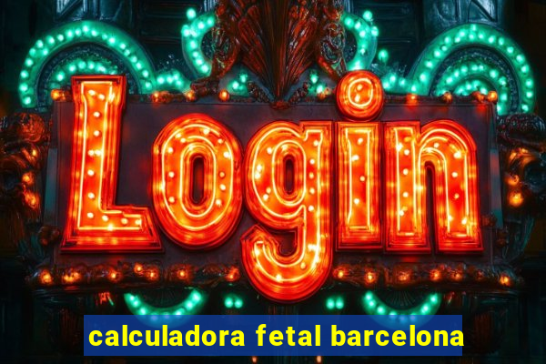 calculadora fetal barcelona