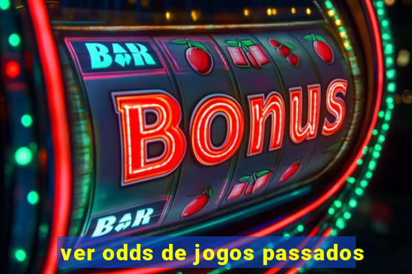 ver odds de jogos passados