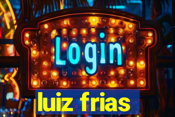 luiz frias