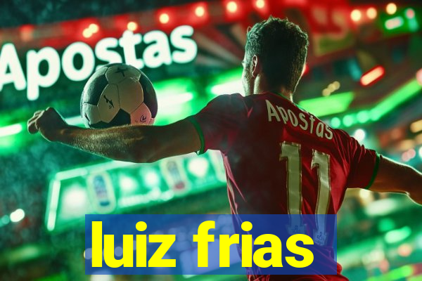 luiz frias