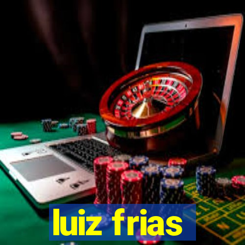 luiz frias