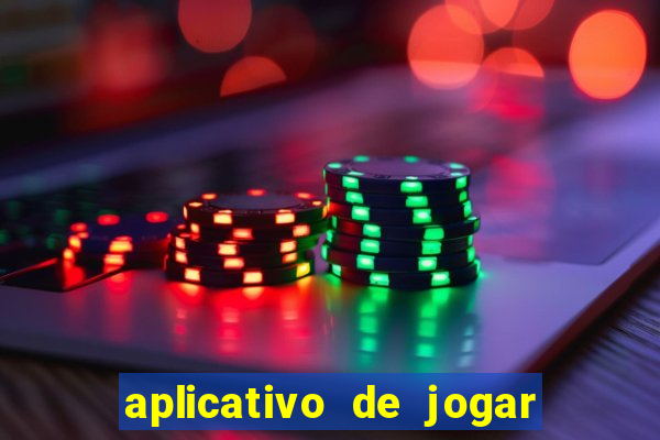 aplicativo de jogar e ganhar dinheiro