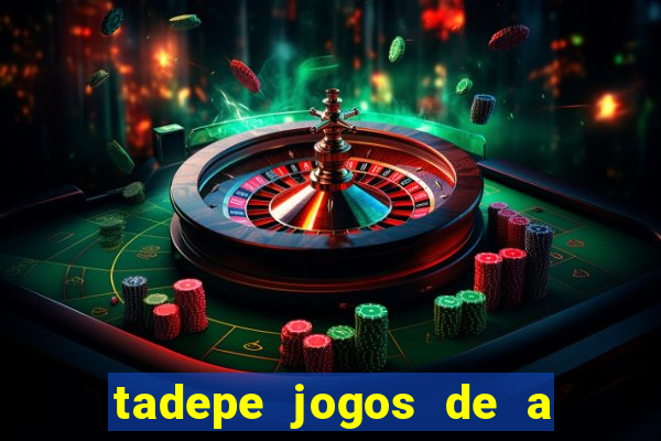 tadepe jogos de a  o