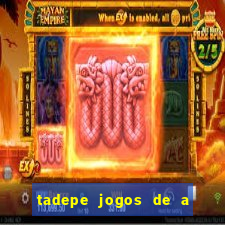 tadepe jogos de a  o