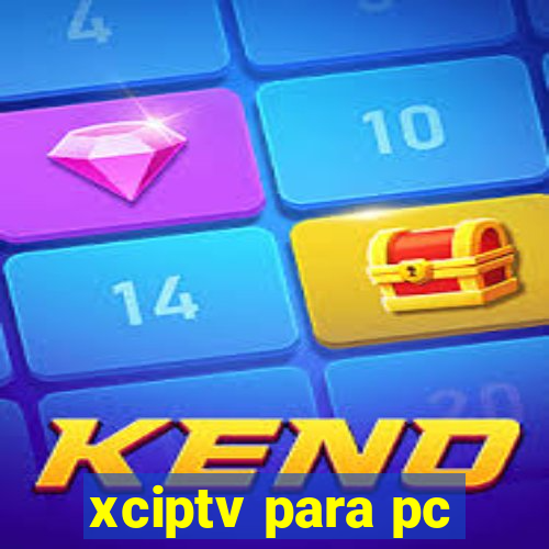 xciptv para pc