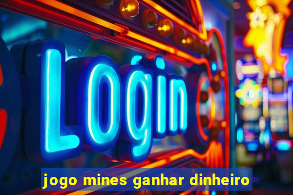 jogo mines ganhar dinheiro