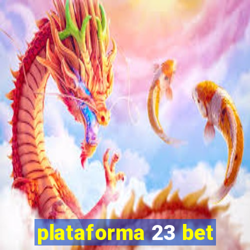 plataforma 23 bet