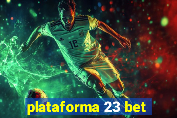 plataforma 23 bet