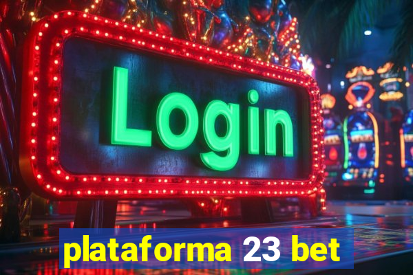 plataforma 23 bet