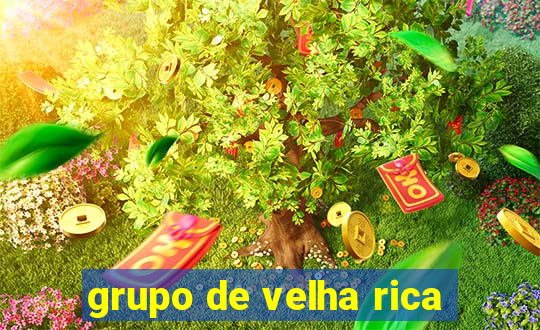 grupo de velha rica