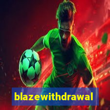 blazewithdrawal