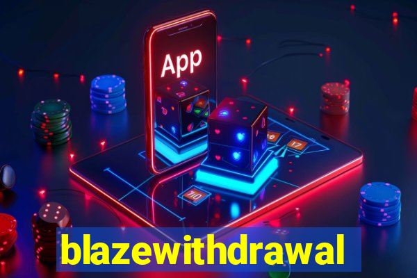 blazewithdrawal