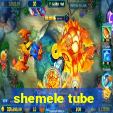 shemele tube