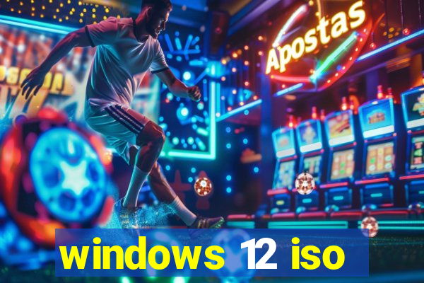 windows 12 iso