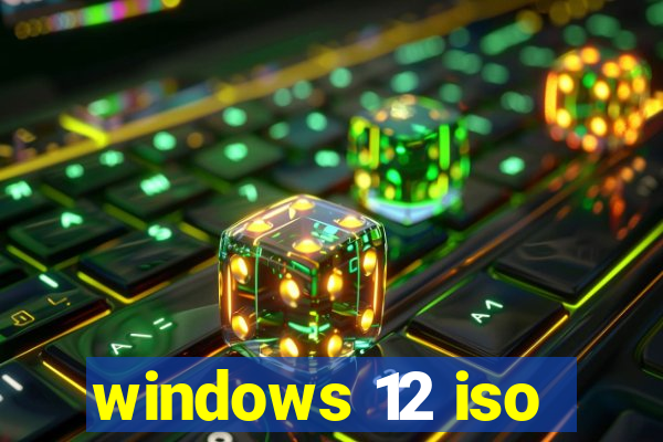 windows 12 iso