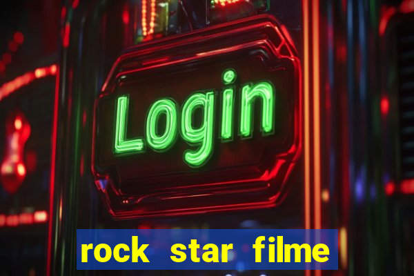 rock star filme completo dublado online