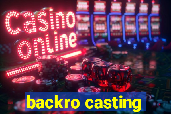 backro casting