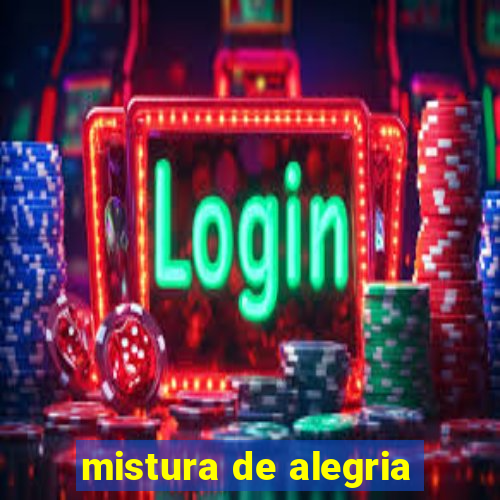 mistura de alegria