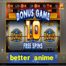 better anime download apk