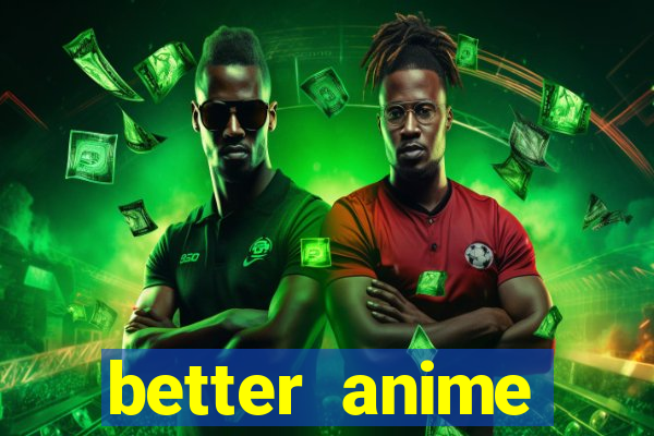 better anime download apk