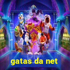 gatas da net