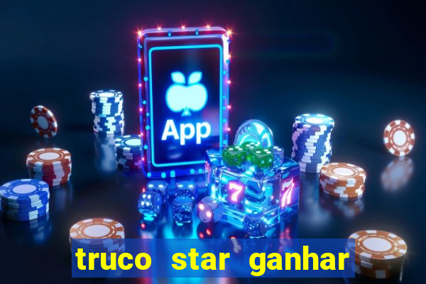 truco star ganhar dinheiro de verdade