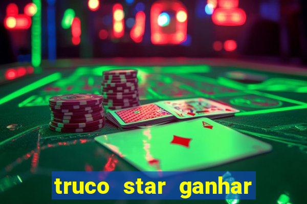 truco star ganhar dinheiro de verdade