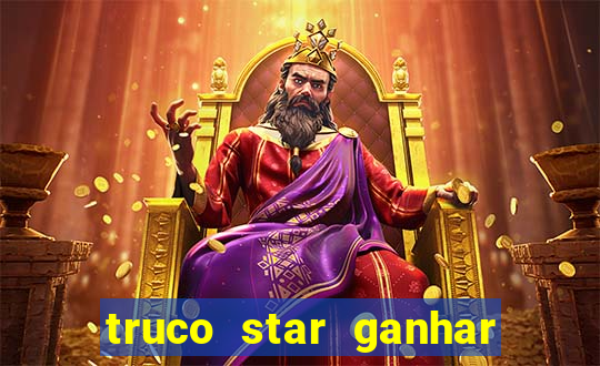 truco star ganhar dinheiro de verdade