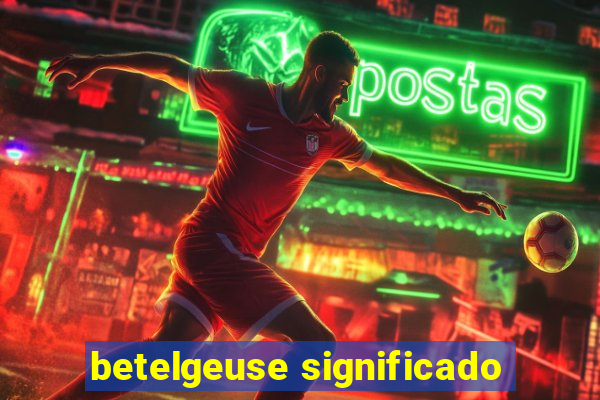 betelgeuse significado